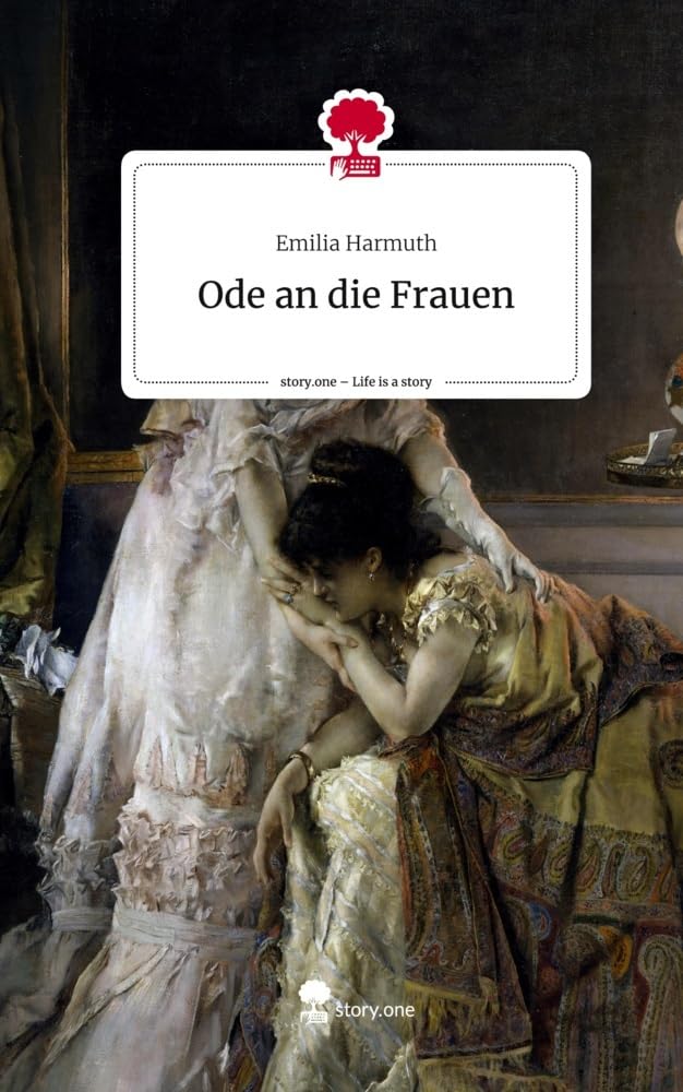 Ode an die Frauen. Life is a Story - story.one Contemporary literature
