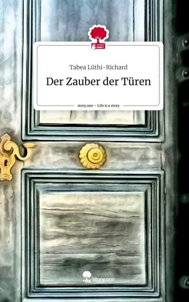 Der Zauber der Türen. Life is a Story - story.one Contemporary literature