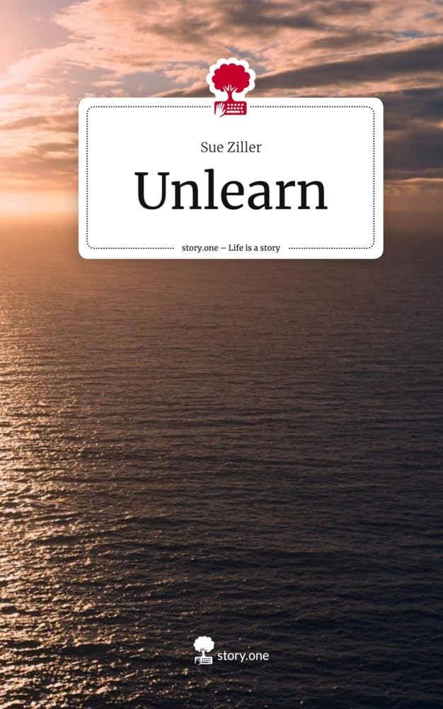 Unlearn. Life is a Story - story.one Contemporary literature