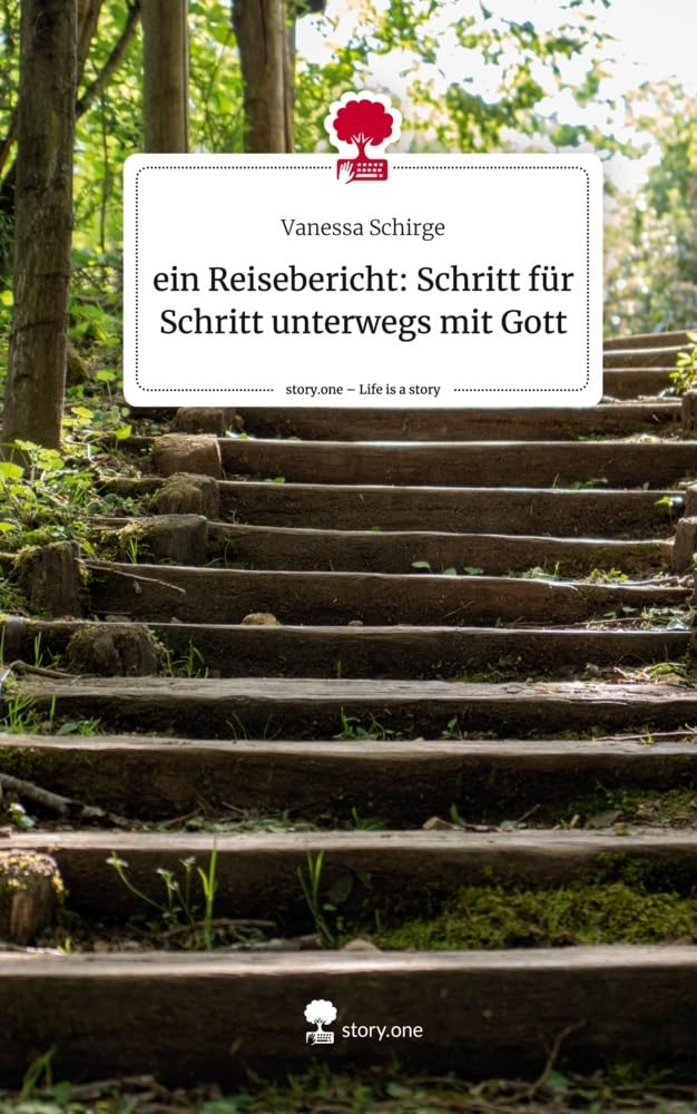 ein Reisebericht: Schritt für Schritt unterwegs mit Gott. Life is a Story - story.one Religion & Esotericism