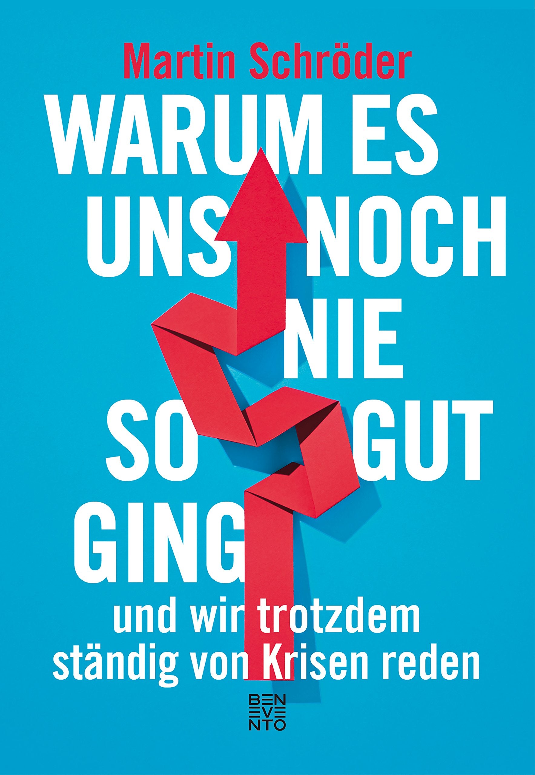 Warum es uns noch nie so gut ging und wir trotzdem ständig von Krisen reden Books
