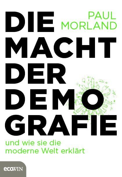 Die Macht der Demografie: und wie sie die moderne Welt erklärt Social Sciences