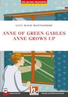 Anne of Green Gables. Anne grows up. Helbling Readers Red Series. Classics. Registrazione in inglese americano. Level A2. Con E-zone. Con File audio per il download book