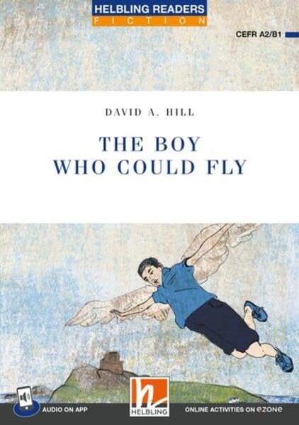 Helbling Readers Blue Series, Level 4 / The Boy Who Could Fly: Helbling Readers Blue Series / Level 4 (A2 /B1) Foreign Languages ​​& Dictionaries