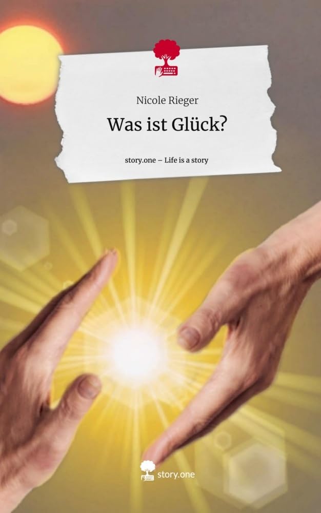 Was ist Glück?. Life is a Story - story.one Contemporary literature