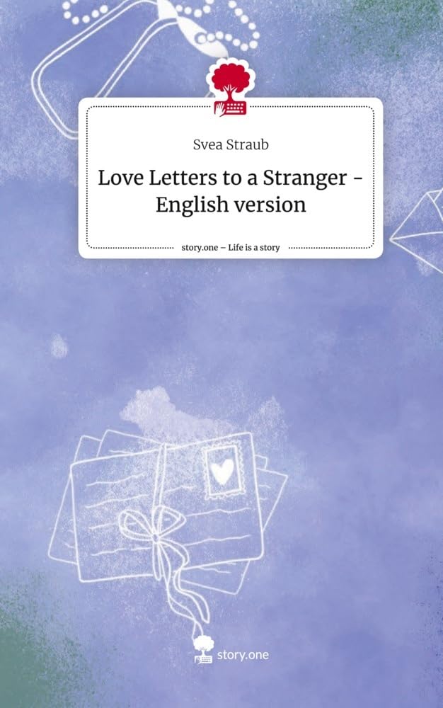 Love Letters to a Stranger - English version. Life is a Story - story.one Contemporary literature