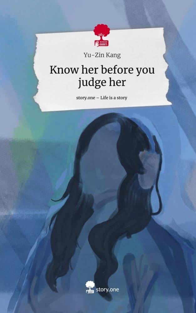 Know her before you judge her. Life is a Story - story.one Contemporary literature