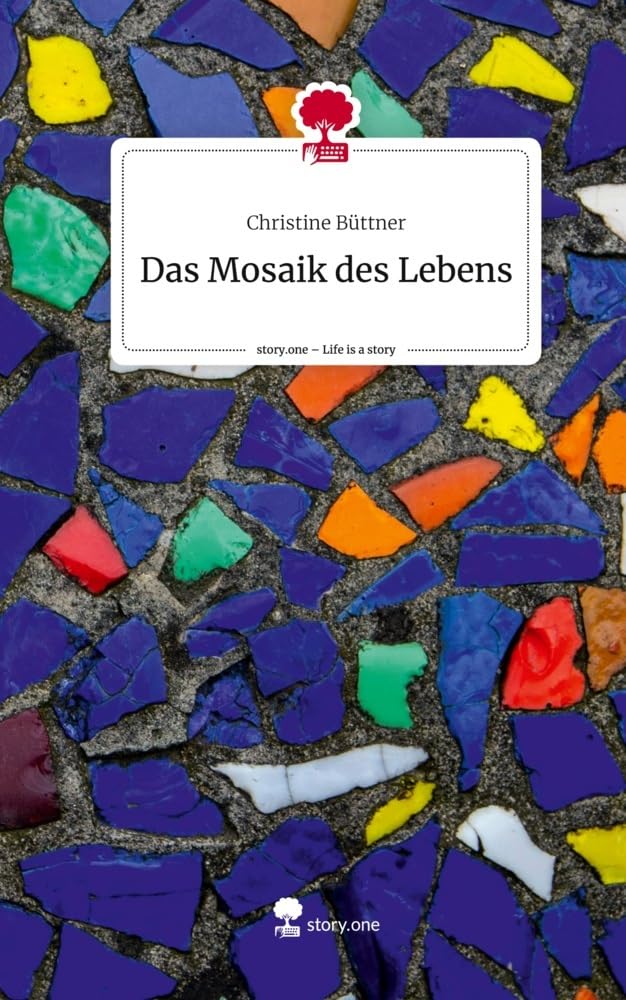 Das Mosaik des Lebens. Life is a Story - story.one Contemporary literature