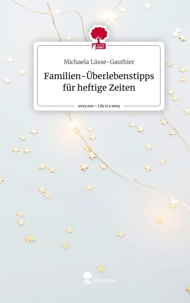 Familien-Überlebenstipps für heftige Zeiten. Life is a Story - story.one Psychology