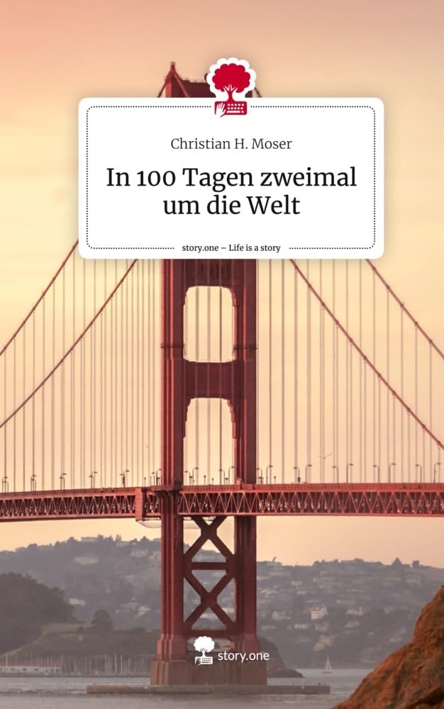 In 100 Tagen zweimal um die Welt. Life is a Story - story.one Leisure, Home & Garden