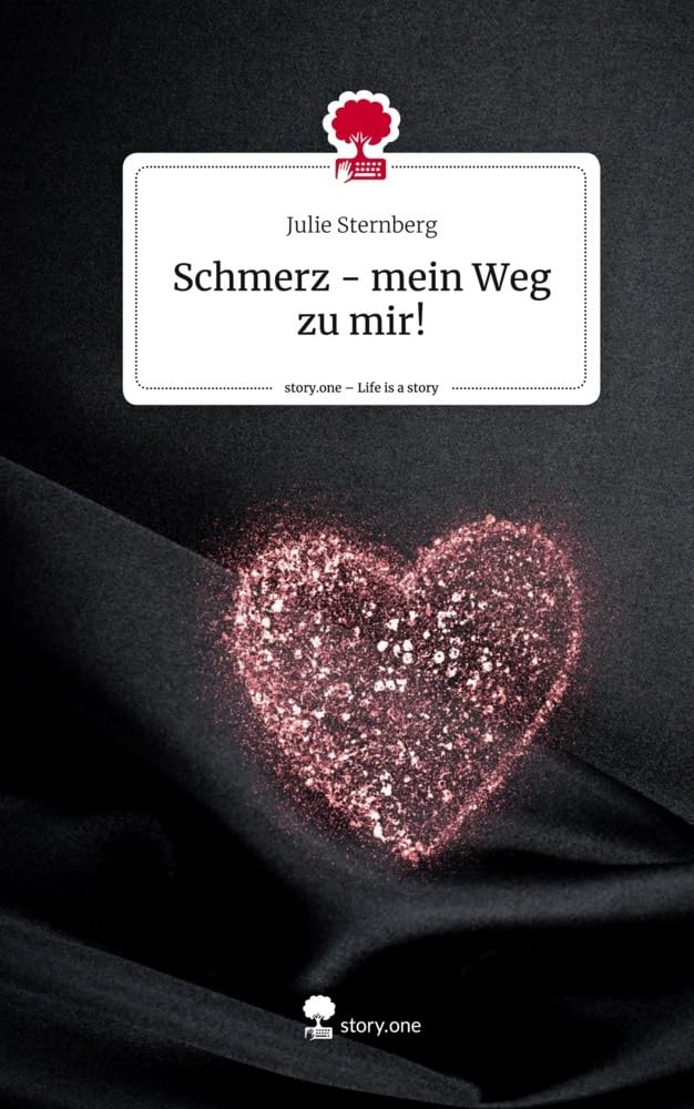 Schmerz - mein Weg zu mir!. Life is a Story - story.one Contemporary literature