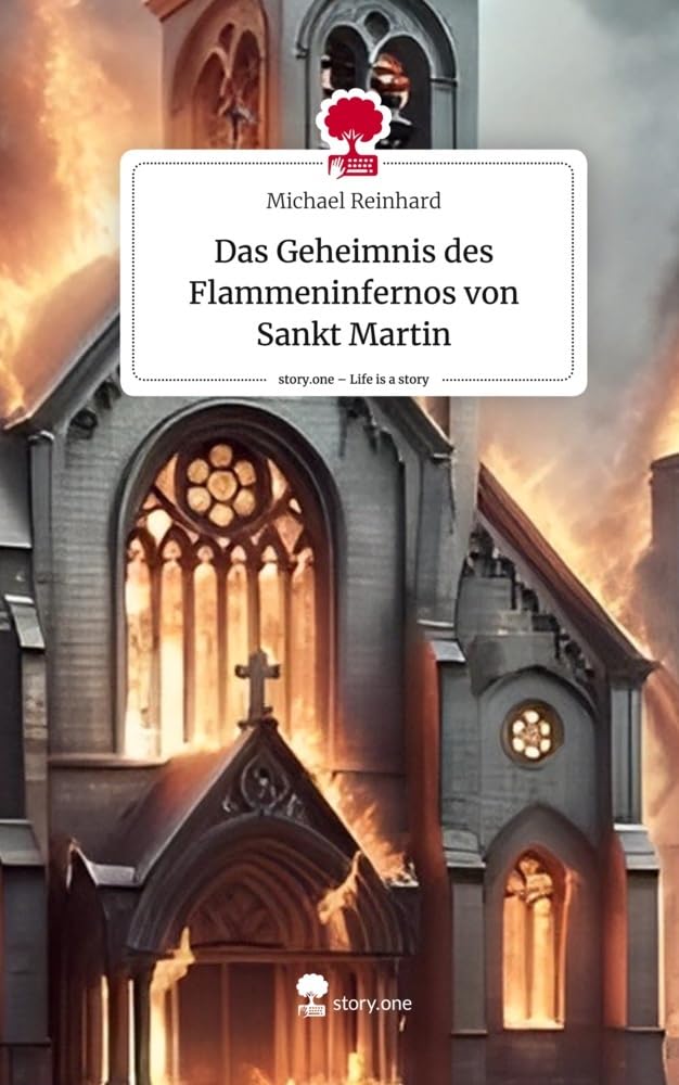 Das Geheimnis des Flammeninfernos von Sankt Martin. Life is a Story - story.one Contemporary literature Books
