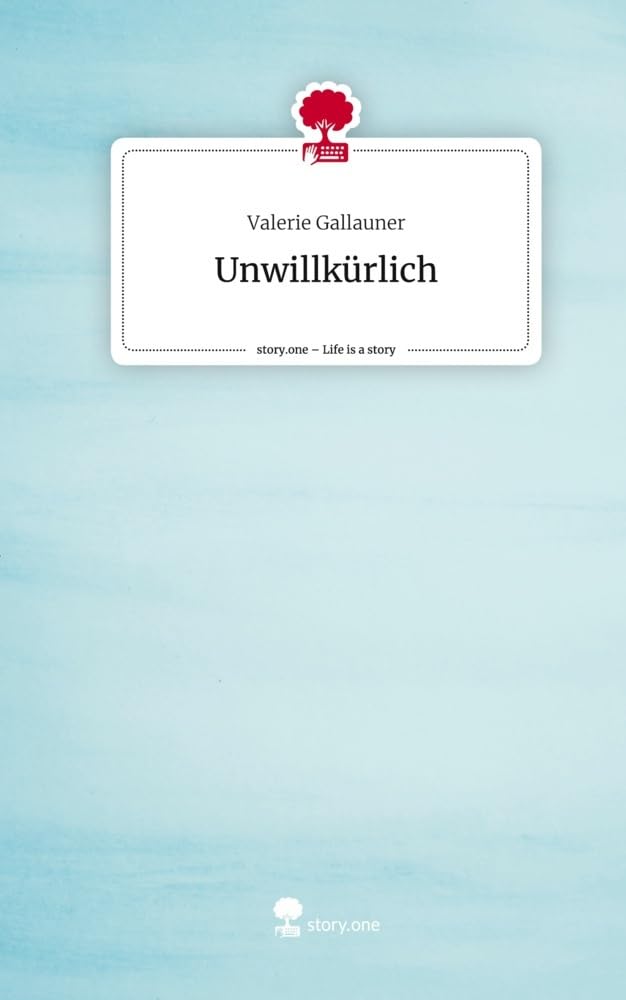 Unwillkürlich. Life is a Story - story.one book