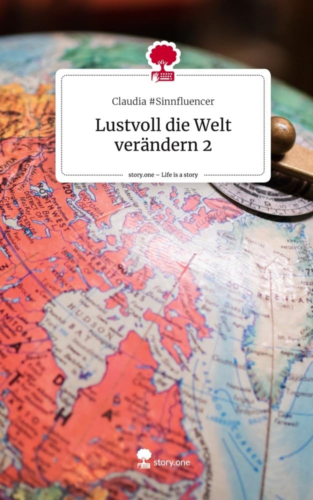 Lustvoll die Welt verändern 2. Life is a Story - story.one Politics & Society