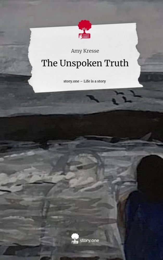 The Unspoken Truth. Life is a Story - story.one Contemporary literature
