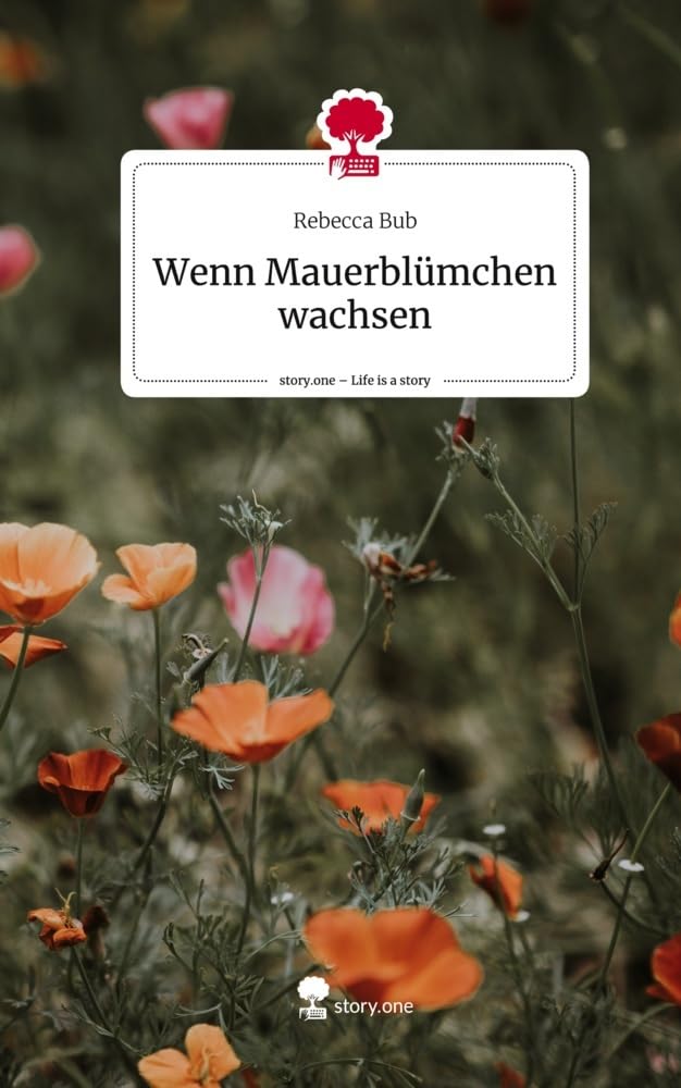 Wenn Mauerblümchen wachsen. Life is a Story - story.one Contemporary literature