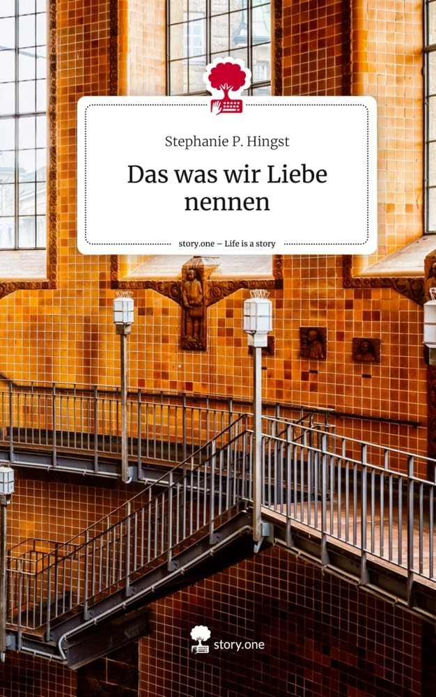 Das was wir Liebe nennen. Life is a Story - story.one Contemporary literature
