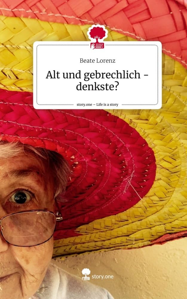 Alt und gebrechlich? - Denkste. Life is a Story - story.one Contemporary literature