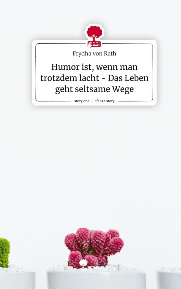 Humor ist, wenn man trotzdem lacht - Das Leben geht seltsame Wege. Life is a Story - story.one Contemporary literature Books