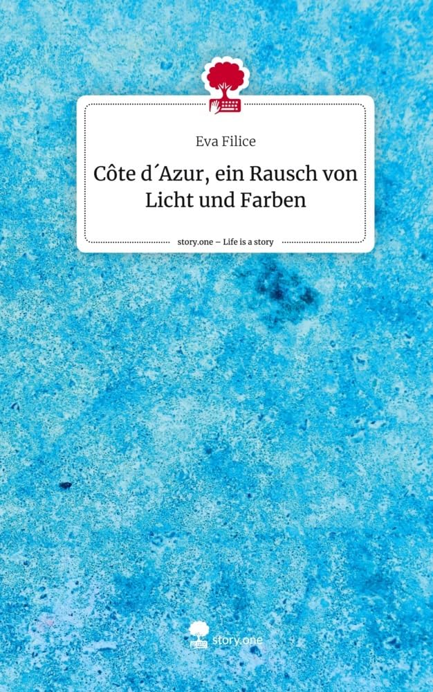 Côte d´Azur, ein Rausch von Licht und Farben. Life is a Story - story.one Leisure, Home & Garden