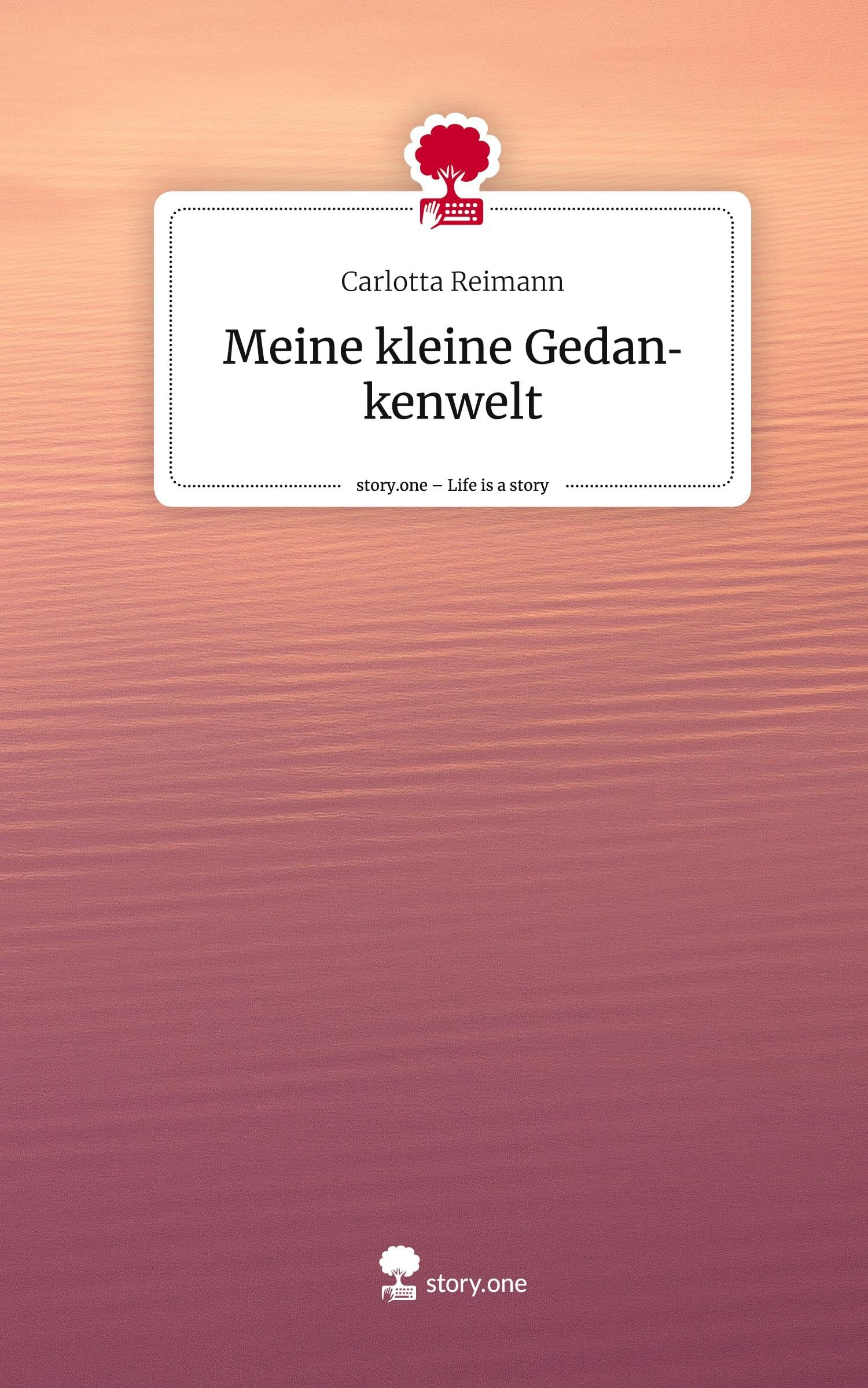 Meine kleine Gedankenwelt. Life is a Story - story.one Contemporary literature