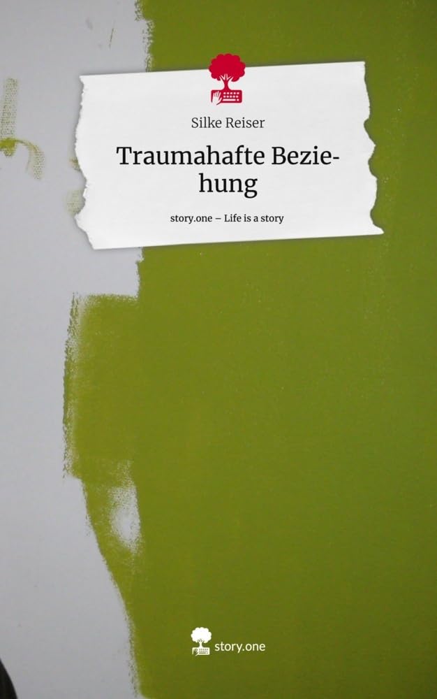 Traumahafte Beziehung. Life is a Story - story.one Contemporary literature