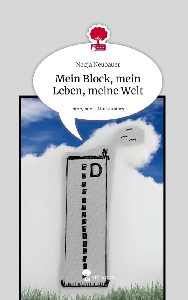 Mein Block, mein Leben, meine Welt. Life is a Story - story.one Contemporary literature