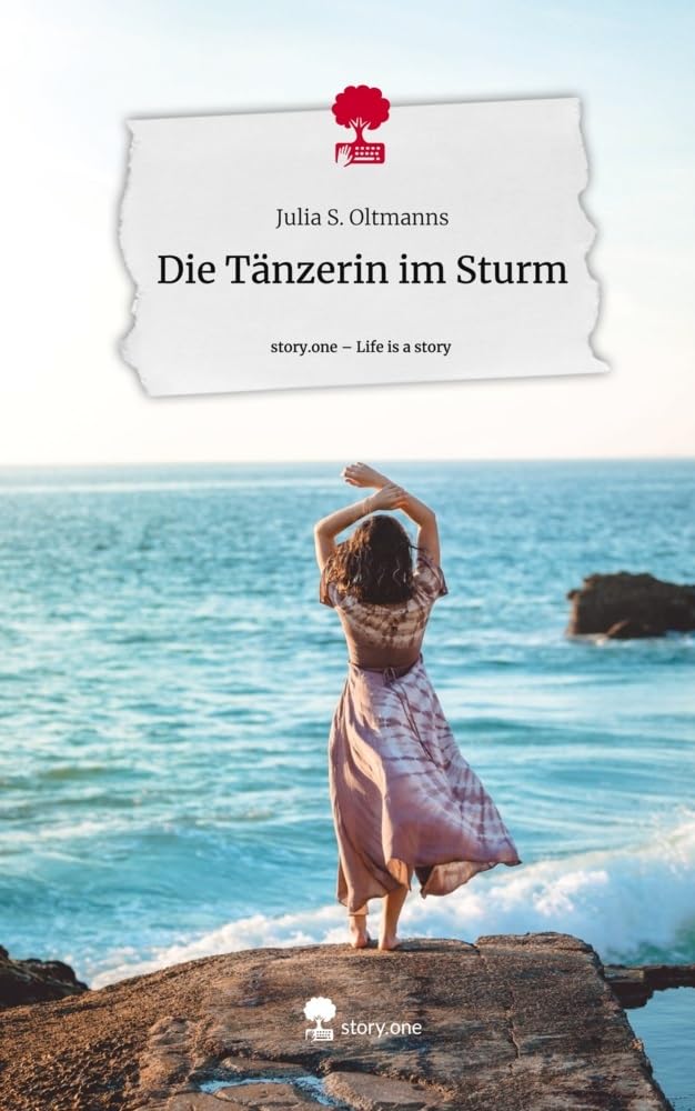 Die Tänzerin im Sturm. Life is a Story - story.one Contemporary literature
