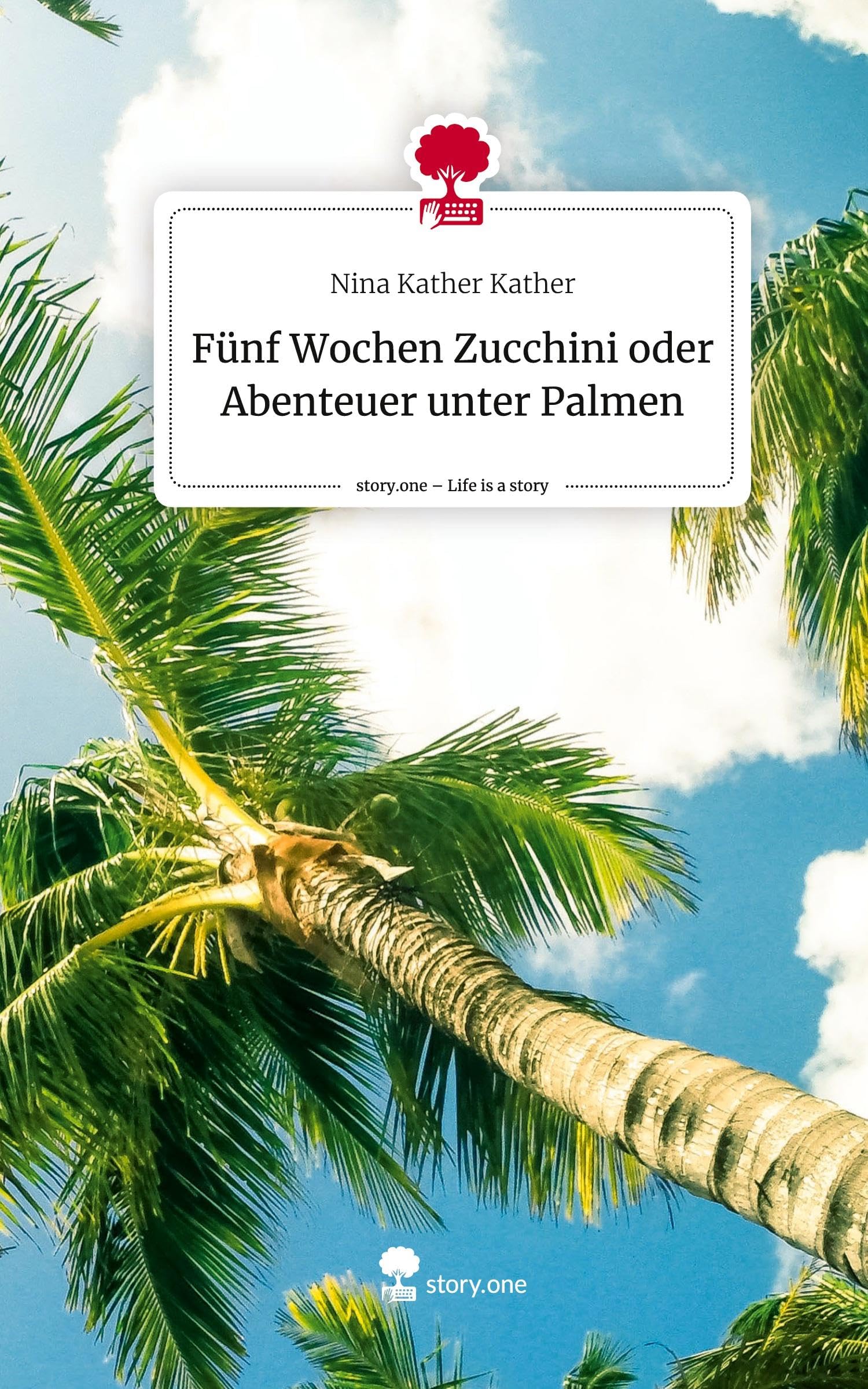 Fünf Wochen Zucchini oder Abenteuer unter Palmen. Life is a Story - story.one Manga