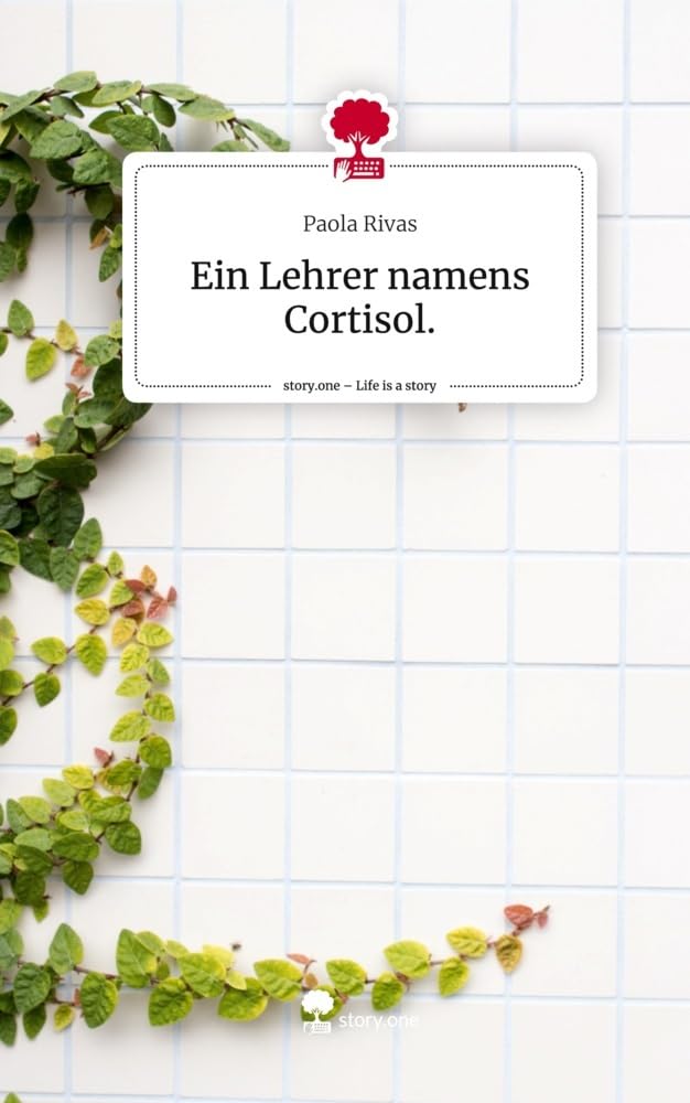 Ein Lehrer namens Cortisol.. Life is a Story - story.one Politics & Society