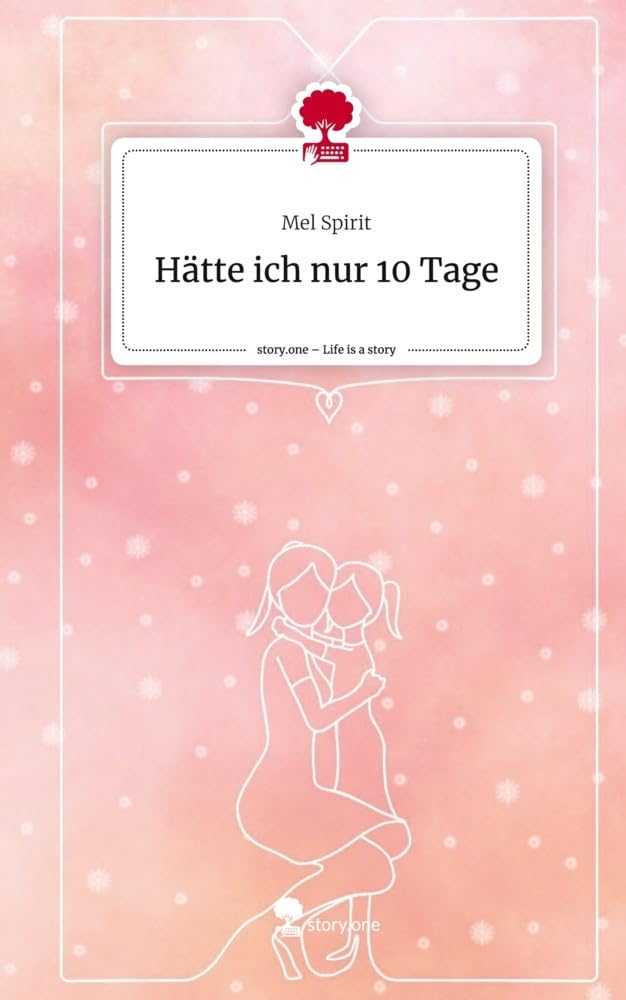 Hätte ich nur 10 Tage. Life is a Story - story.one Contemporary literature