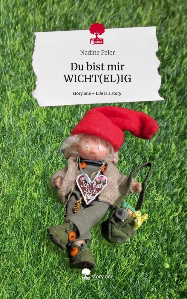 Du bist mir WICHT(EL)IG. Life is a Story - story.one Contemporary literature