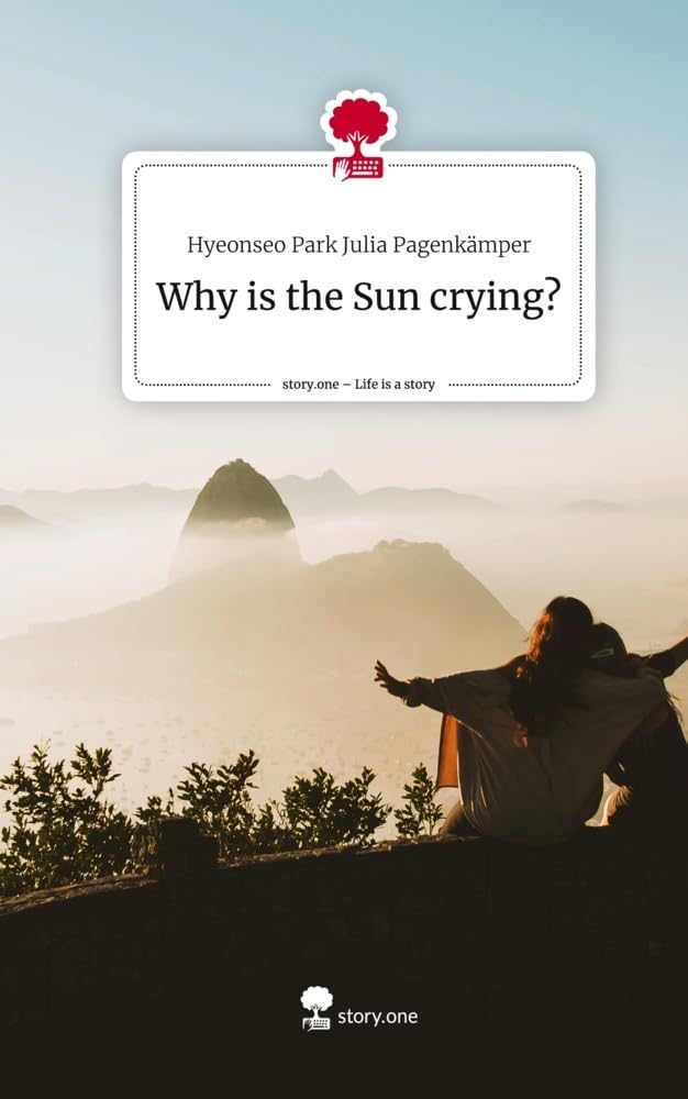 Why is the Sun crying?. Life is a Story - story.one Contemporary literature