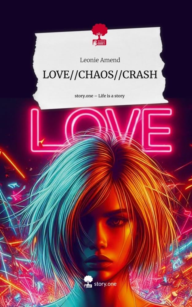 LOVE//CHAOS//CRASH. Life is a Story - story.one Contemporary literature