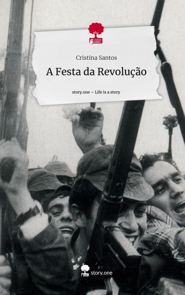 A Festa da Revolução. Life is a Story - story.one Contemporary literature