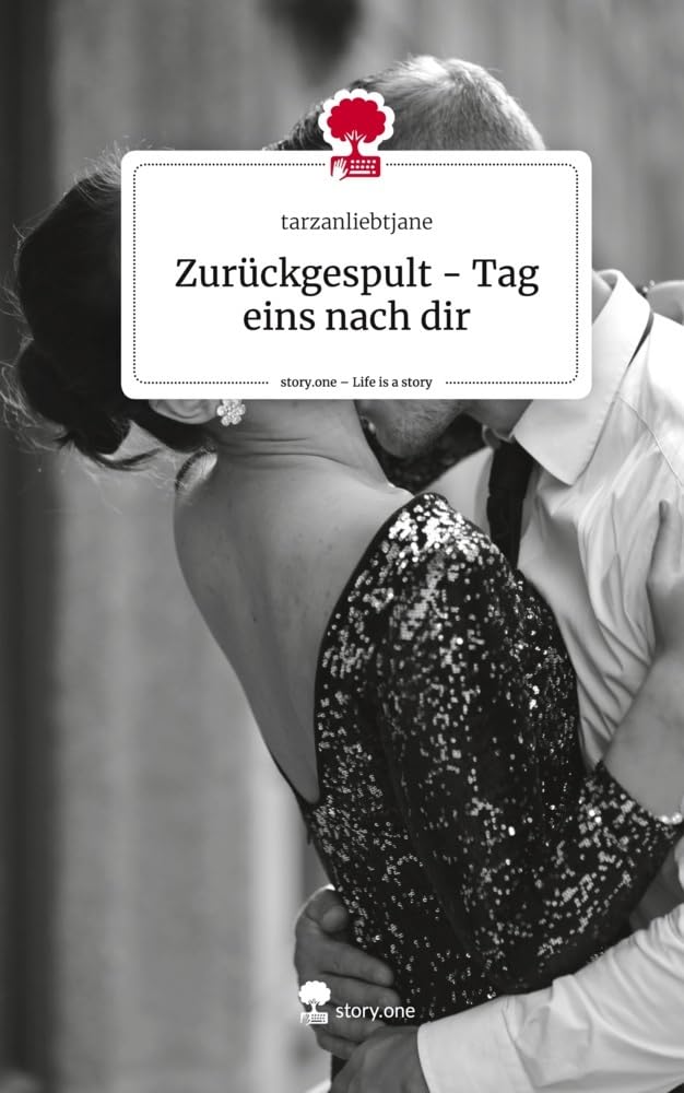 Zurückgespult - Tag eins nach dir. Life is a Story - story.one Contemporary literature