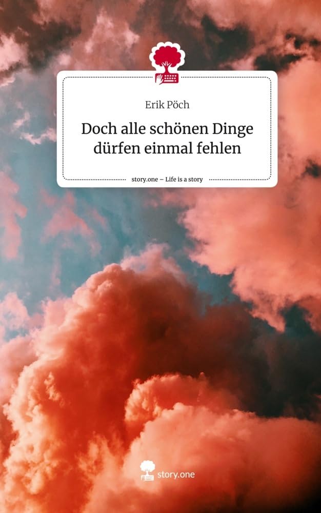 Doch alle schönen Dinge dürfen einmal fehlen. Life is a Story - story.one Contemporary literature