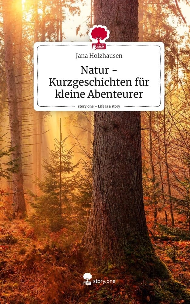 Natur -Kurzgeschichten für kleine Abenteurer. Life is a Story - story.one Contemporary literature Books