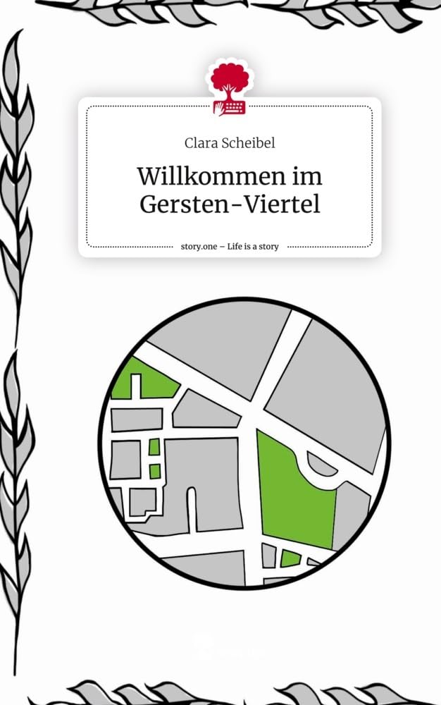 Willkommen im Gersten-Viertel. Life is a Story - story.one Contemporary literature