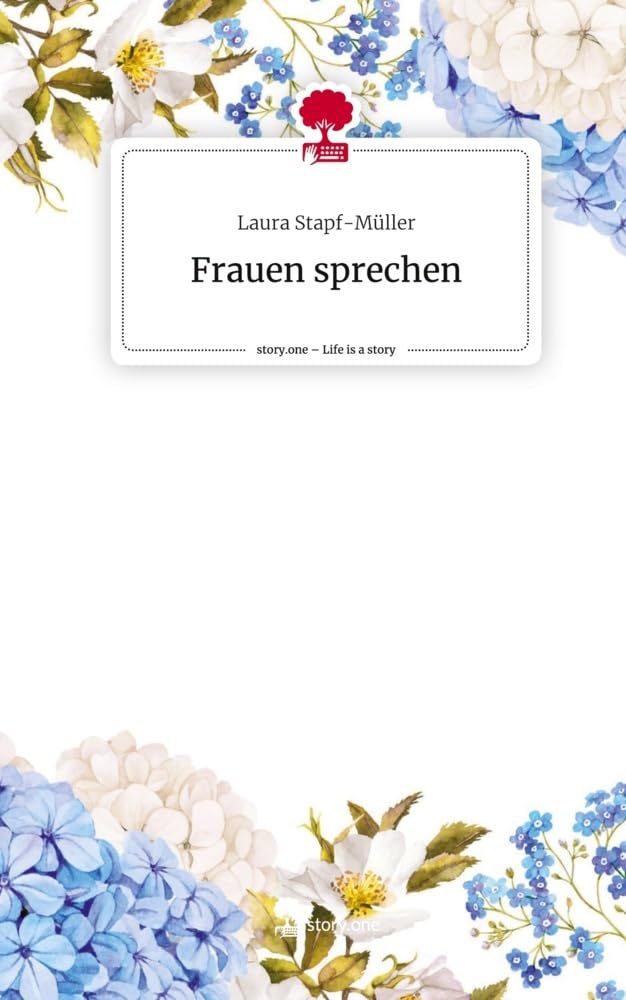 Frauen sprechen. Life is a Story - story.one Contemporary literature