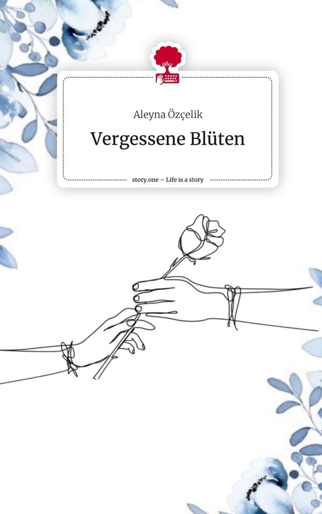Vergessene Blüten. Life is a Story - story.one Contemporary literature