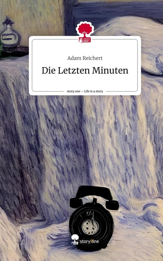 Die Letzten Minuten. Life is a Story - story.one Contemporary literature