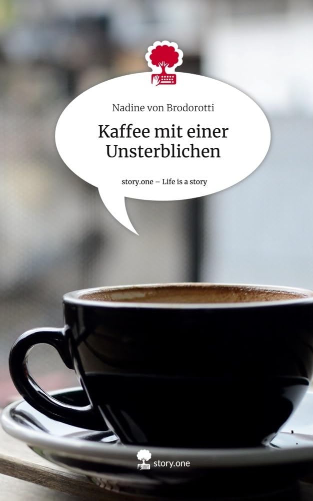 Kaffee mit einer Unsterblichen. Life is a Story - story.one Contemporary literature