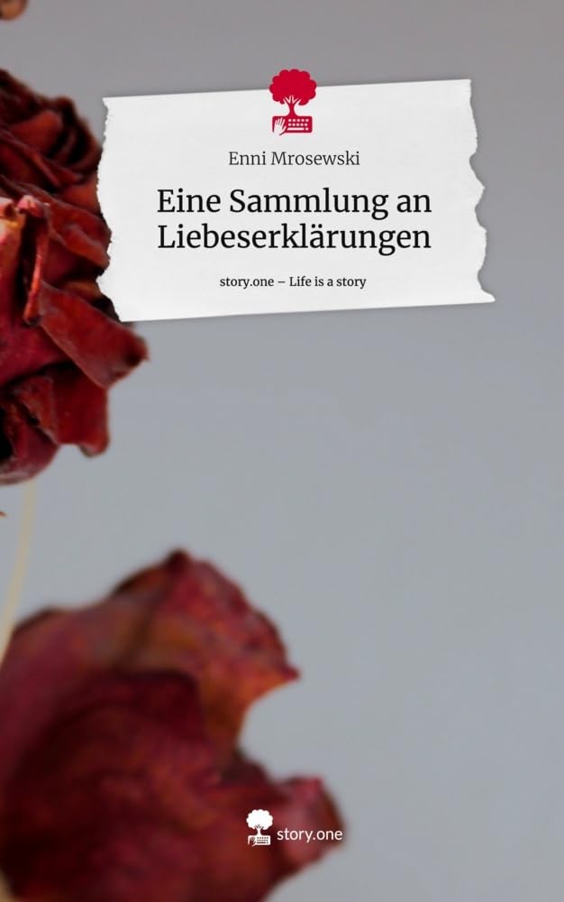 Eine Sammlung an Liebeserklärungen. Life is a Story - story.one Contemporary literature