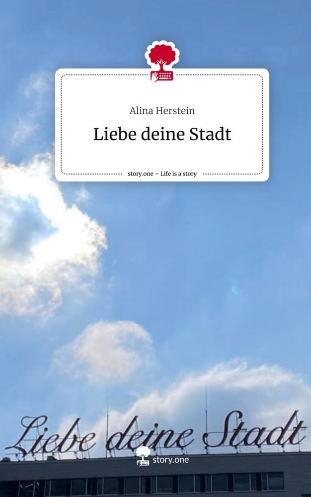 Liebe deine Stadt. Life is a Story - story.one Contemporary literature