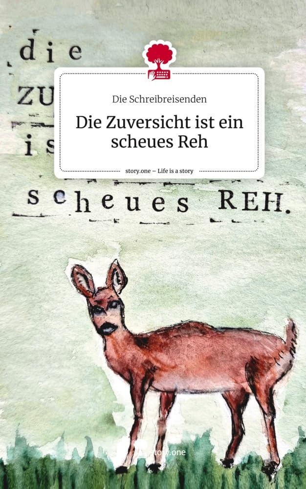 Die Zuversicht ist ein scheues Reh. Life is a Story - story.one Contemporary literature