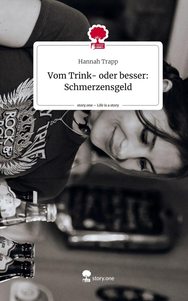 Vom Trink- oder besser: Schmerzensgeld. Life is a Story - story.one Contemporary literature