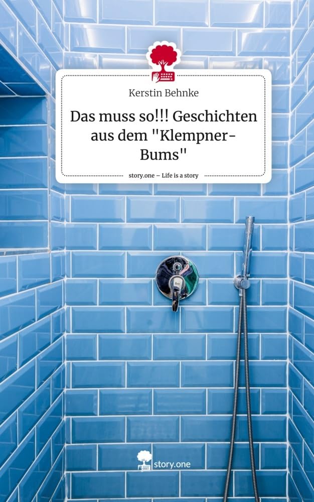 Das muss so!!! Geschichten aus dem "Klempner-Bums". Life is a Story - story.one Manga