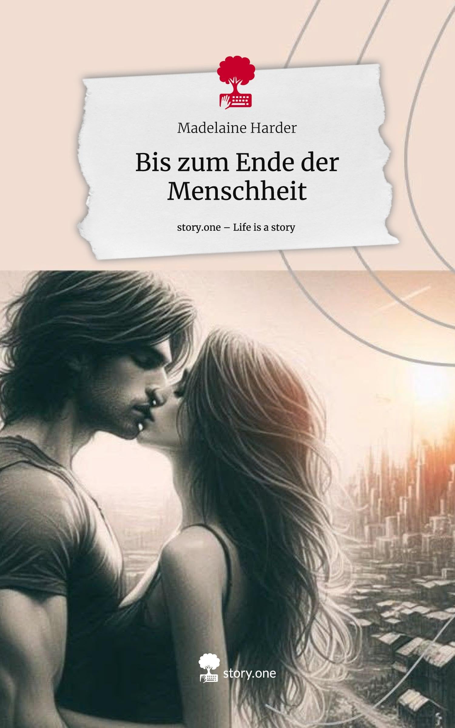 Bis zum Ende der Menschheit. Life is a Story - story.one Contemporary literature