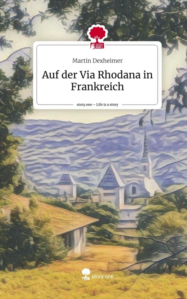Auf der Via Rhodana in Frankreich. Life is a Story - story.one Leisure, Home & Garden